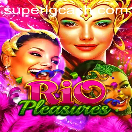 The Exciting World of RioPleasures and the Dynamics of the SuperLG Club